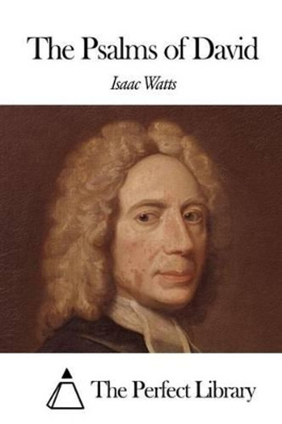 The Psalms Of David by Isaac Watts 9781507660911