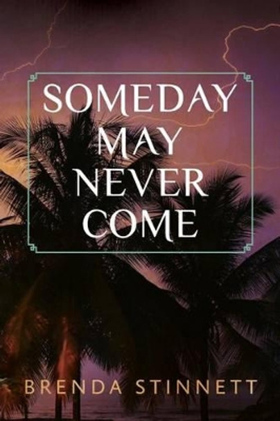 Someday May Never Come by Brenda Stinnett 9781507707036