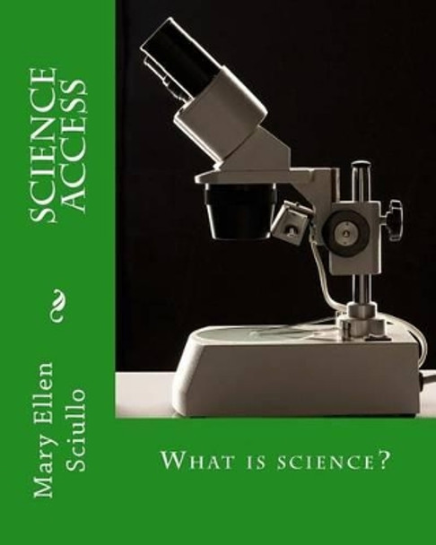 Science Access: What is science? by Mary Ellen Sciullo 9781507810156