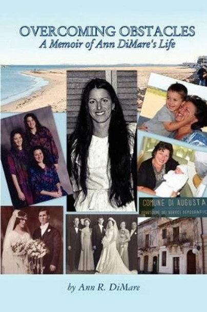 Overcoming Obstacles: A Memoir of Ann DiMare's Life by Ann R Dimare 9781461141440