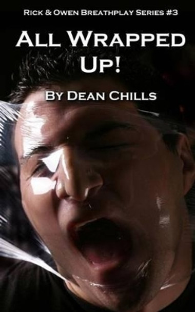 All Wrapped Up by Dean Chills 9781508409496