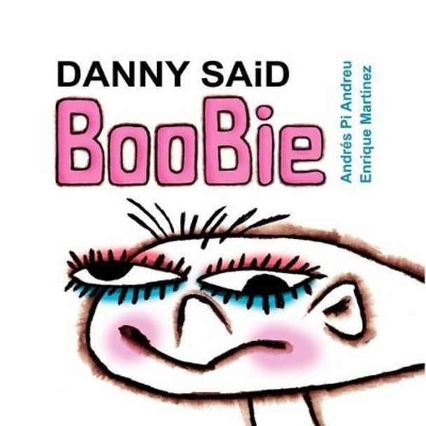 Danny said Boobie by Enrique Martinez 9781467906685