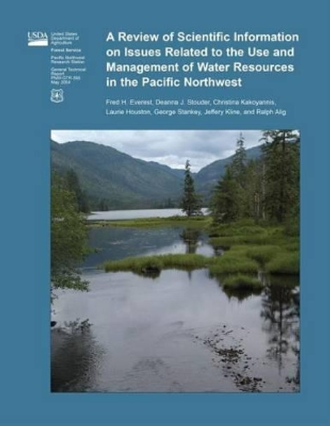 A Review of Scientific Information on Issues Related to the Use and Management of Water Resources in the Pacific Northwest by United States Department of Agriculture 9781508446897