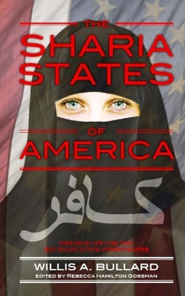 The Sharia States of America by Willis Bullard 9781508477341