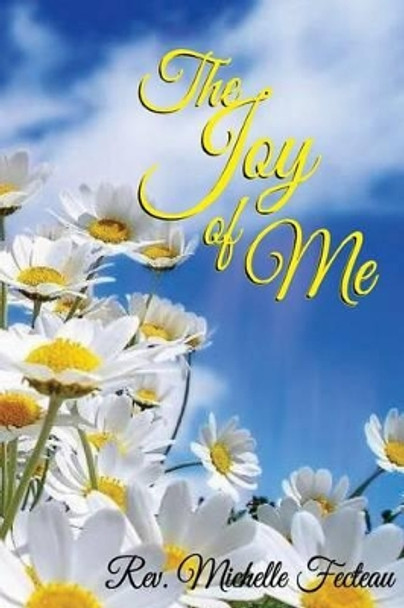 The Joy of Me by Michelle Fecteau 9781508556671