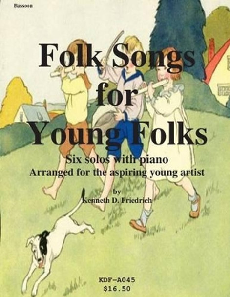 Folk Songs for Young Folks - bassoon and piano by Kenneth Friedrich 9781508570936