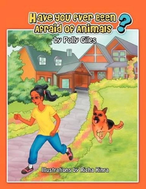 Have You Ever Been Afraid of Animals? by Polly Giles 9781469125176