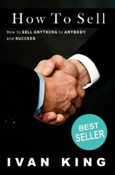 How To Sell by Ivan King 9781508655121