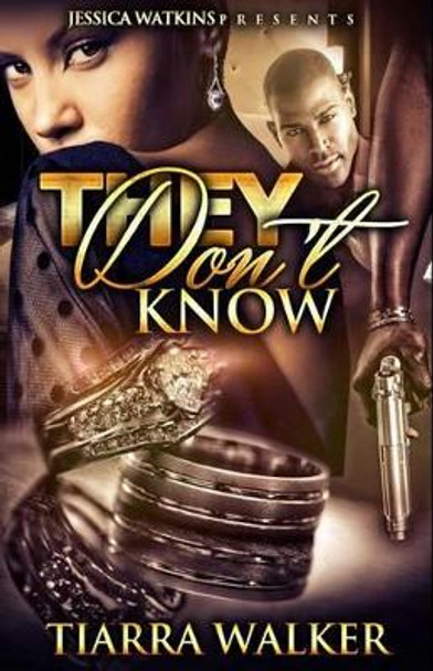 They Don't Know by Tiarra Walker 9781508657316