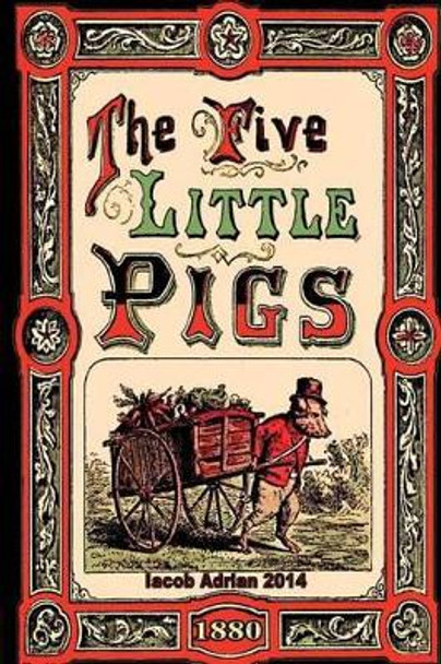 The five little pigs (1880) by Iacob Adrian 9781508699866