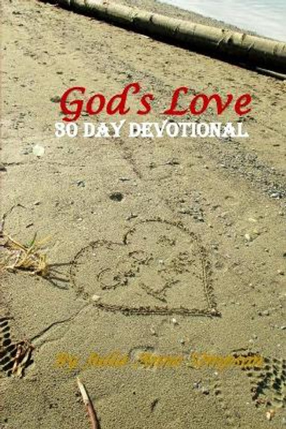 God's Love: 30 Day Devotional by Julia Anne Simpson 9781508501688