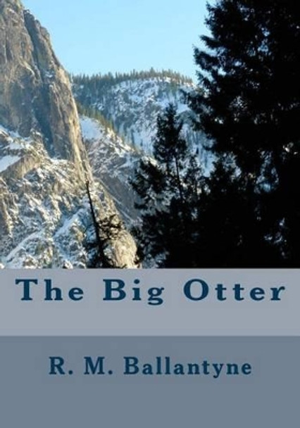 The Big Otter by R M Ballantyne 9781508685050