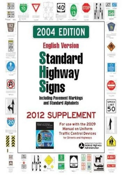 Standard Highway Signs: 2004 Edition - 2012 Supplement by Federal Highway Administration 9781508553687