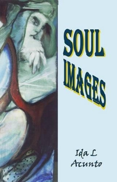 Soul Images by Ida L Acunto 9781508750420
