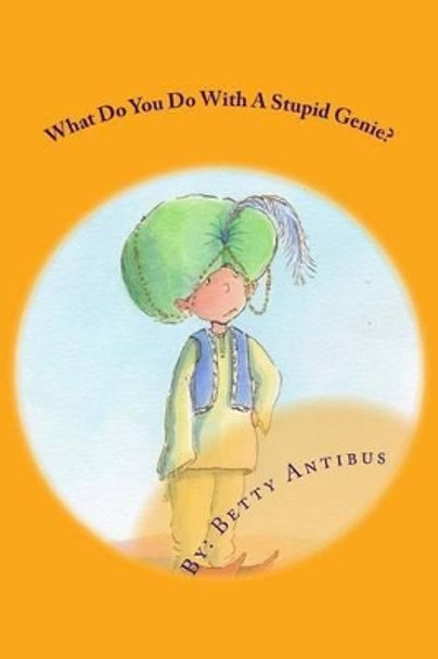 What Do You Do With A Stupid Genie? by Debbie Tilley 9781508860792