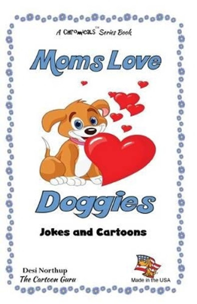 Moms Love Doggies: Jokes & Cartoons in Black & White by Desi Northup 9781508872368