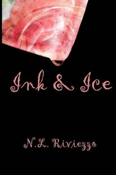 Ink & Ice by N L Riviezzo 9781490364162