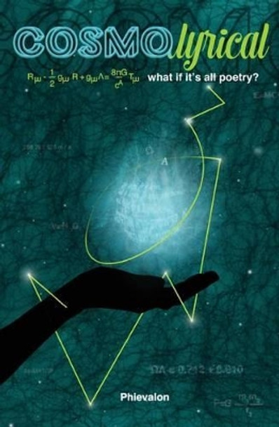 CosmoLyrical: what if it's all poetry? by Phievalon 9781490477398