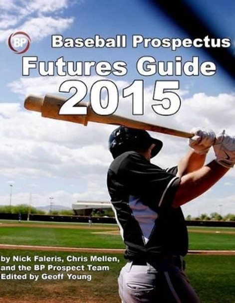 Baseball Prospectus Futures Guide 2015 by Chris Mellen 9781508819363