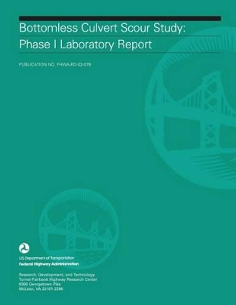 Bottomless Culvert Scour Study: Phase II Laboratory Report by Federal Highway Administration 9781508836407