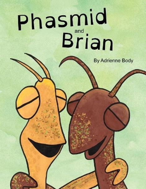 Phasmid and Brian by Adrienne Body 9781508948124