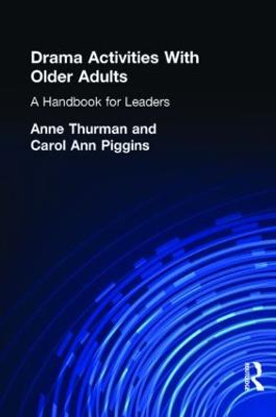 Drama Activities With Older Adults: A Handbook for Leaders by Anne Thurman