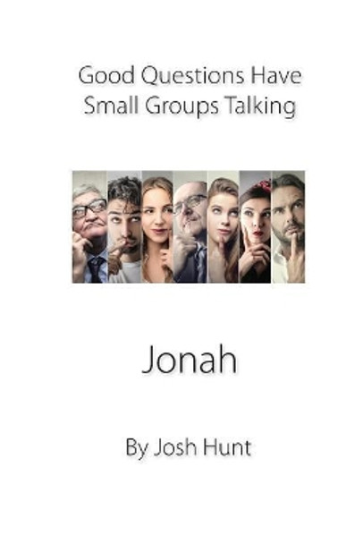 Good Questions Have Groups Talking -- Jonah by Josh Hunt 9781481195799