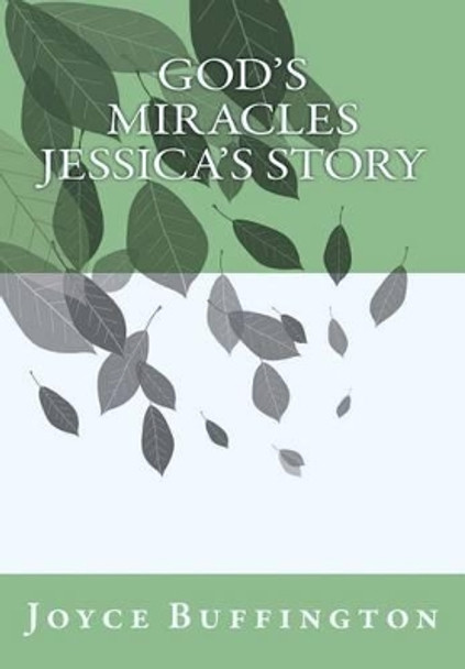 GOD'S MIRACLES Jessica's Story by Joyce Buffington 9781482743982