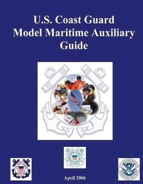 U.S. Coast Guard Model Maritime Auxiliary Guide by U S Coast Guard 9781482393729