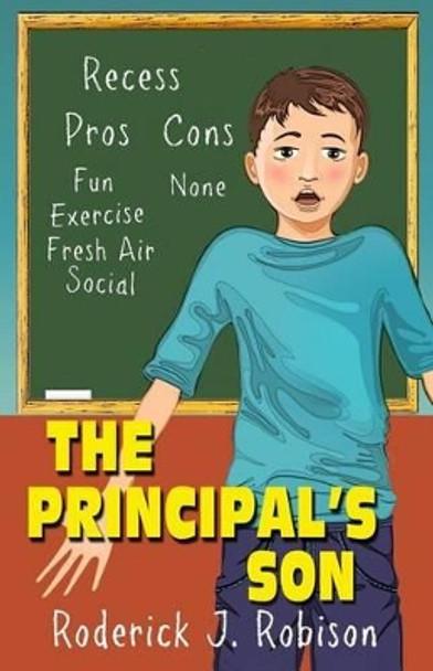 The Principal's Son by Roderick J Robison 9781482743647