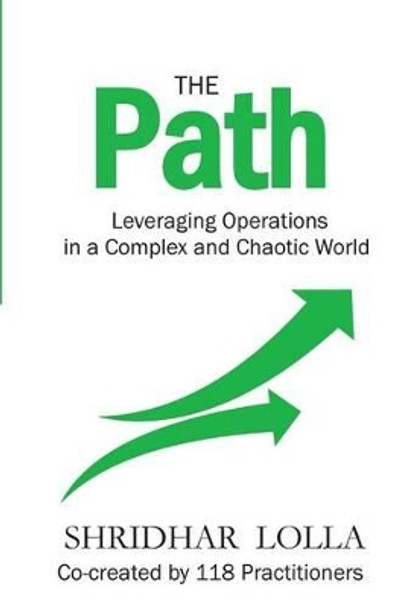 The Path: Leveraging Operations in a Complex and Chaotic World by Shridhar Lolla 9781482759143