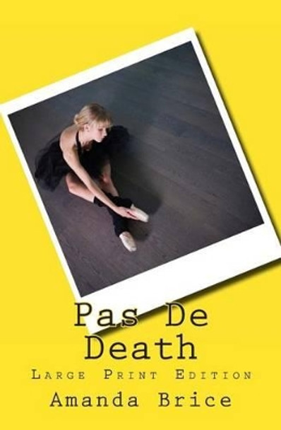 Pas De Death (Large Print Edition) by Amanda Brice 9781482542509