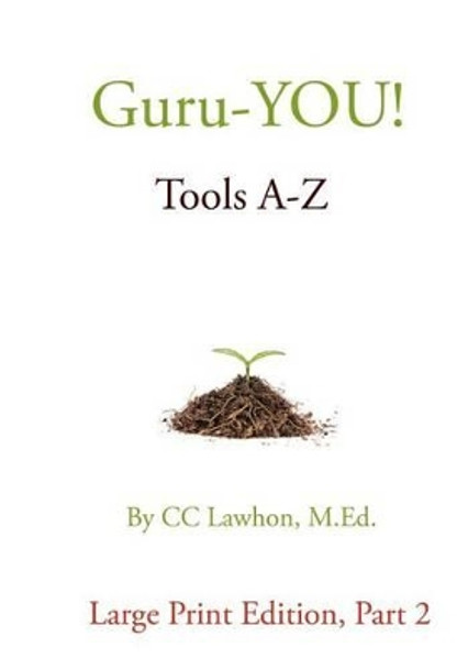 Guru-YOU! Tools A-Z Large Print Edition by CC Lawhon M Ed 9781466373495