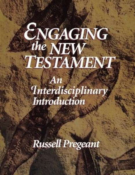 Engaging the New Testament: An Interdisciplinary Introduction by Russell Pregeant