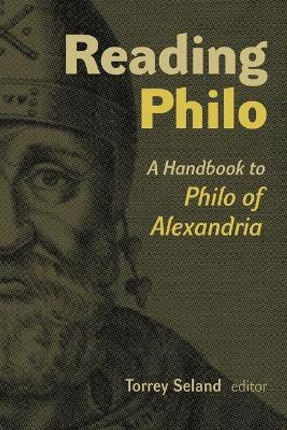 Reading Philo: A Handbook to Philo of Alexandria by Torrey Seland