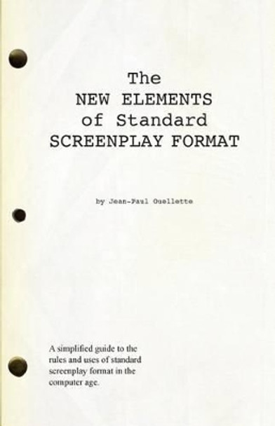 The New Elements of Standard Screenplay Format by Jean-Paul Ouellette 9781482620337