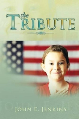 The Tribute by John E Jenkins 9781483634692