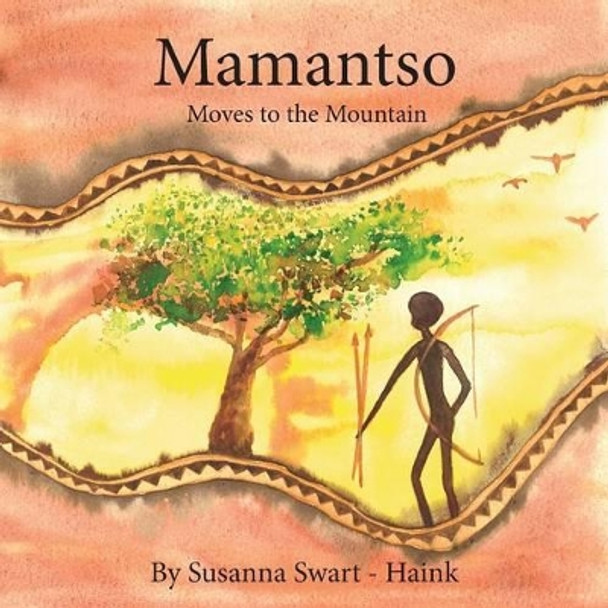 Mamantso Moves to the Mountain by Susanna Swart - Haink 9781483681658