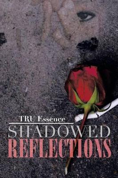 Shadowed Reflections by Tru Essence 9781483676548