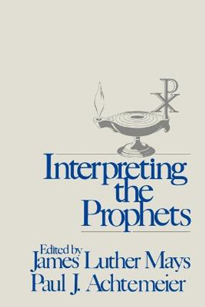 Interpreting the Prophets by James Luther Mays