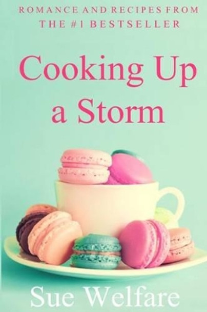 Cooking Up A Storm by Sue Welfare 9781484007600