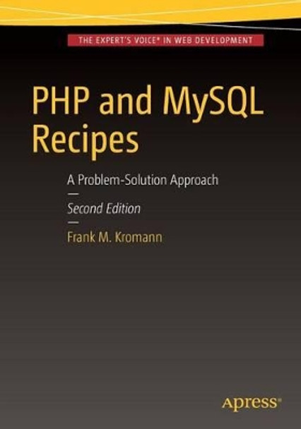 PHP and MySQL Recipes: A Problem-Solution Approach by Frank M. Kromann 9781484206065