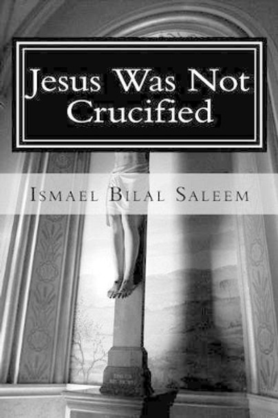 Jesus Was Not Crucified by I D Campbell 9781484166246