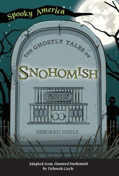 The Ghostly Tales of Snohomish by Deborah Cuyle 9781467198417