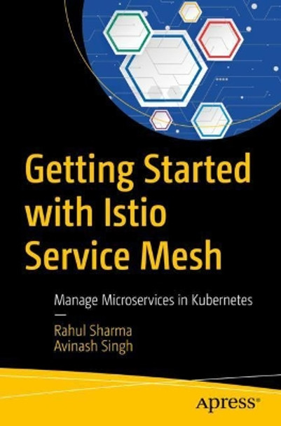 Getting Started with Istio Service Mesh: Manage Microservices in Kubernetes by Rahul Sharma 9781484254578