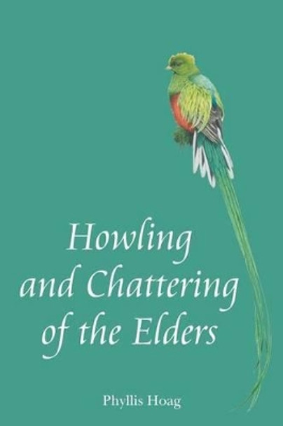 Howling and Chattering of the Elders by Phyllis Hoag 9781489503275