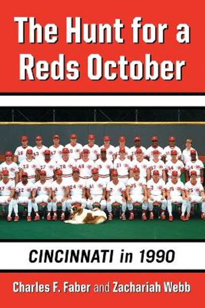 The Hunt for a Reds October: Cincinnati in 1990 by Charles F. Faber 9780786479511