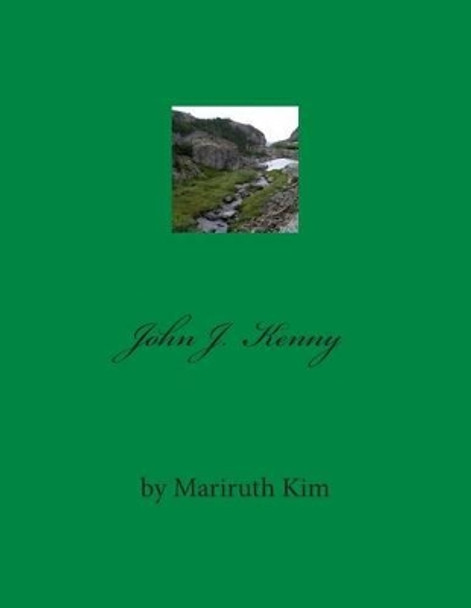 John J. Kenny by Mariruth (Hitt) Kim 9781490306902