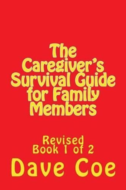 The Caregiver's Survival Guide for Family Members: Revised by Dave Coe 9781490560694