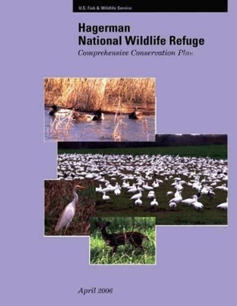 Hagerman National Wildlife Refuge Comprehensive Conservation Plan by U S Fish & Wildlife Service 9781484940976